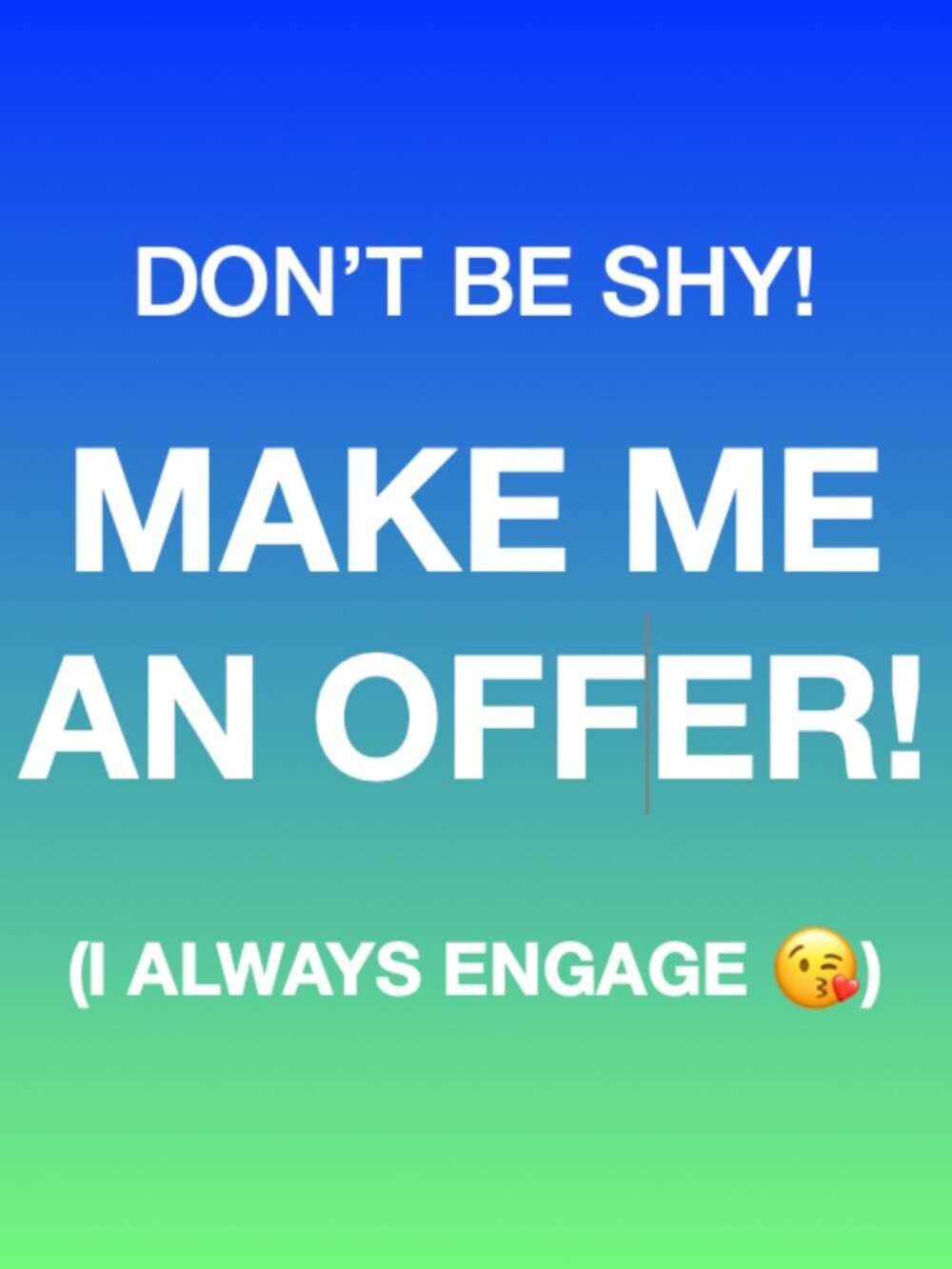 OFFERS WELCOME!